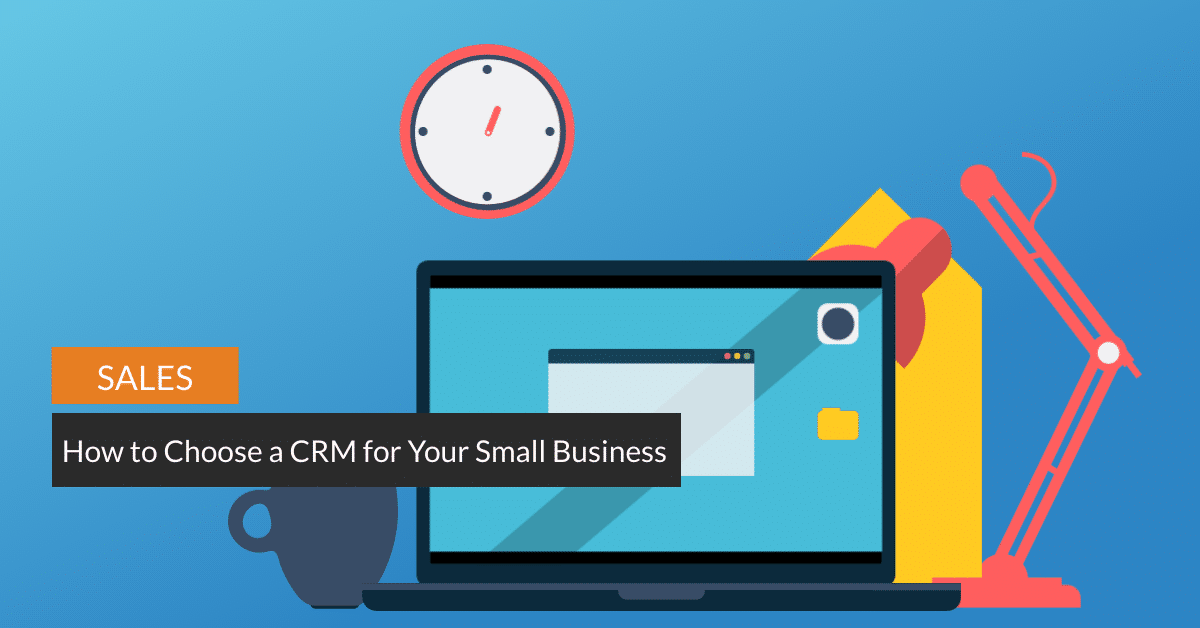 How to Choose a CRM for Your Small Business | Veloxity